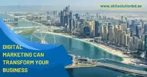 how digital marketing can transform your dubai business